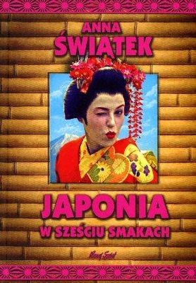 okładka Japonia w sześciu smakach wyd. 2023 książka | Anna Świątek