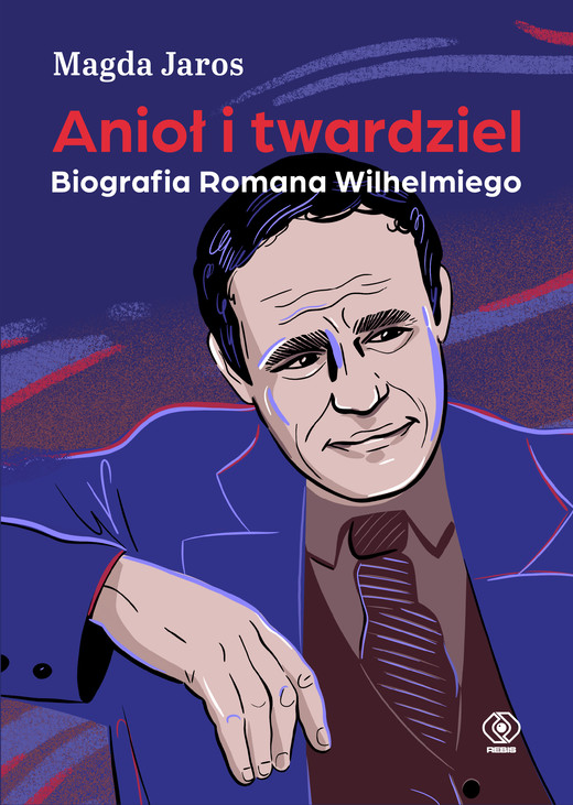 okładka Anioł i twardziel. Biografia Romana Wilhelmiego książka