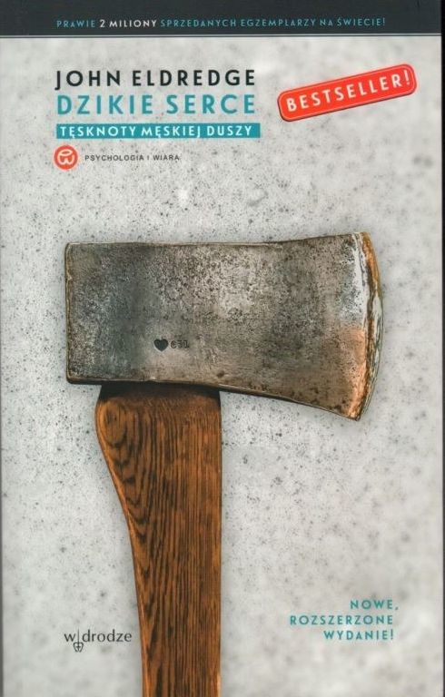 okładka Dzikie serce. Tęsknoty męskiej duszy wyd. 2024 książka | John Eldredge