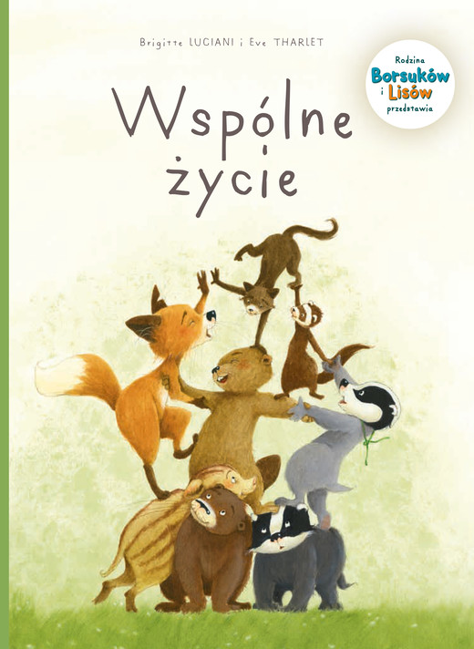 okładka Wspólne życie. Rodzina Borsuków i Lisów przedstawia. Tom 3 książka | Brigitte Luciani, Tharlet Eve