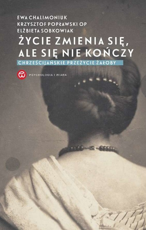 okładka Życie zmienia się, ale się nie kończy wyd. 2024 książka | Ewa Chalimoniuk