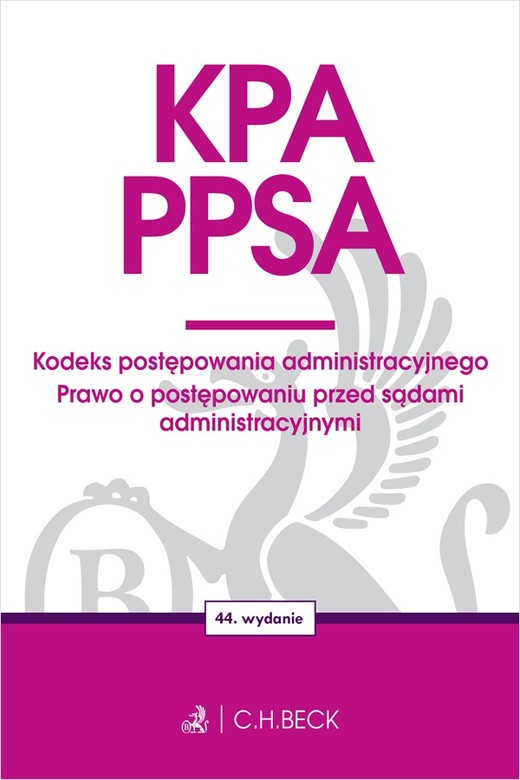okładka KPA. PPSA. Kodeks postępowania administracyjnego. Prawo o postępowaniu przed sądami administracyjnymi wyd. 44 książka