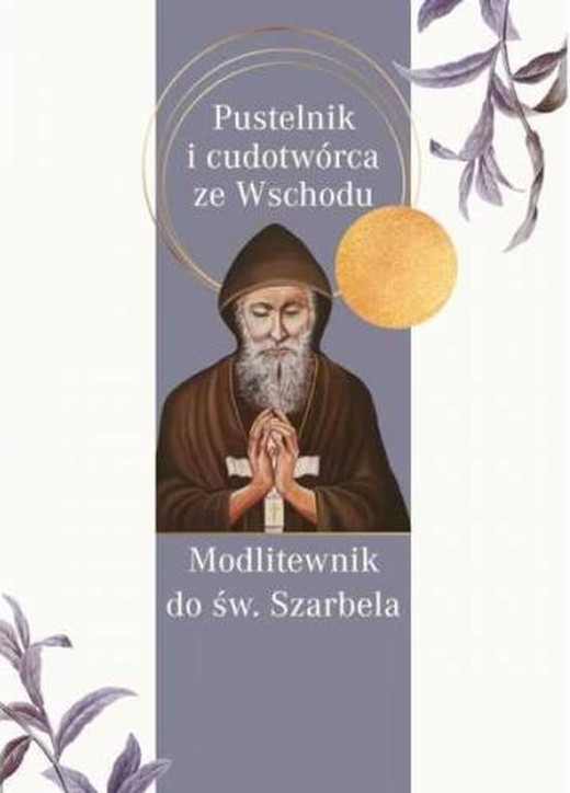 okładka Modlitewnik do św. Szarbela. Pustelnik i cudotwórca ze Wschodu książka | Opracowanie zbiorowe