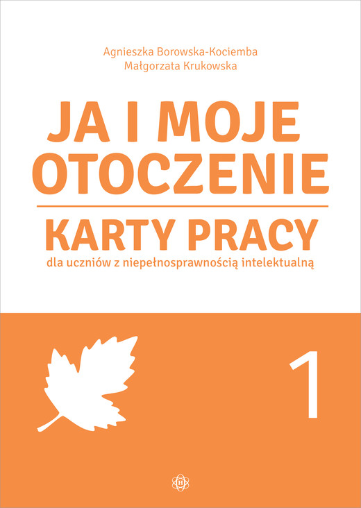 okładka Ja i moje otoczenie Karty pracy dla uczniów z niepełnosprawnością intelektualną Część 1 książka | Agnieszka Borowska-Kociemba, Małgorzata Krukowska