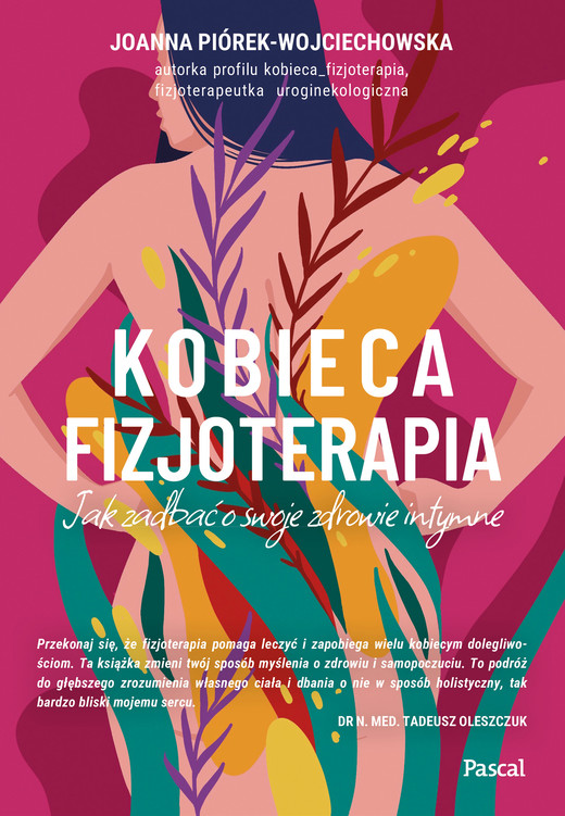 okładka Kobieca fizjoterapia. Jak zadbać o swoje zdrowie intymne ebook | epub, mobi | Joanna Piórek-Wojciechowska