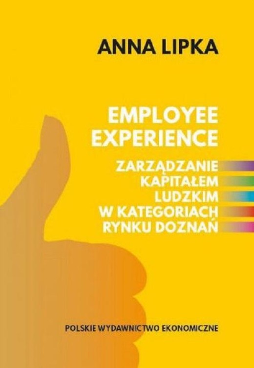 okładka Employee experience Zarządzanie kapitałem ludzkim w kategoriach rynku doznań ebook | pdf | Anna Lipka