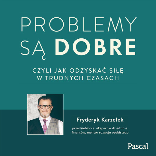okładka Problemy są dobre, czyli jak odzyskać siłę w trudnych czasach audiobook | MP3 | Fryderyk Karzełek