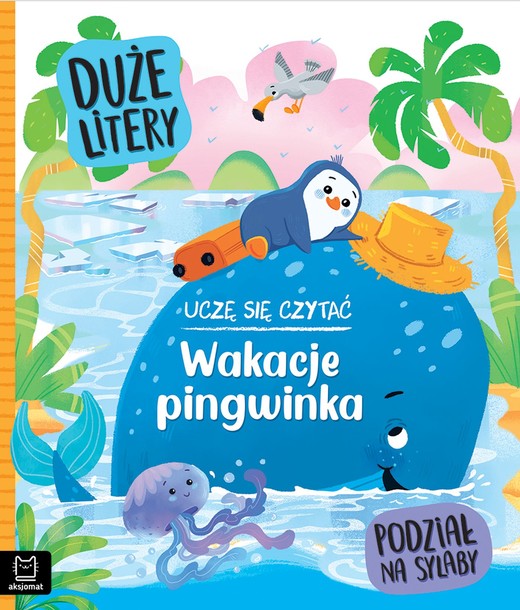 okładka Uczę się czytać. Wakacje pingwinka. Duże litery. Podział na sylaby książka | Agata Giełczyńska-Jonik