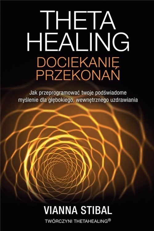 okładka Theta Healing Dociekanie przekonań książka | Vianna Stibal