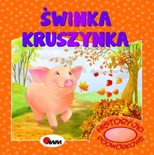 okładka Historyjki podwórkowe Świnka Kruszynka książka