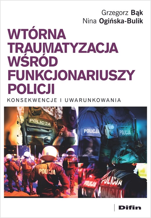 okładka Wtórna traumatyzacja wśród funkcjonariuszy policji Konsekwencje i uwarunkowania książka | Nina Ogińska-Bulik