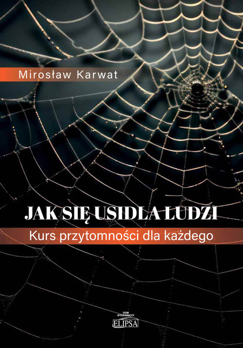 okładka Jak się usidla ludzi. Kurs przytomności dla każdego książka | Mirosław Karwat