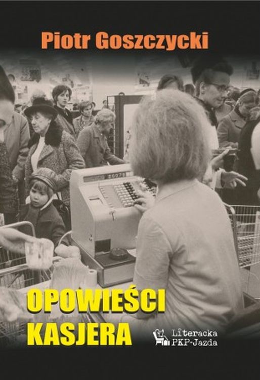 okładka Opowieści kasjera książka | Goszczycki Piotr