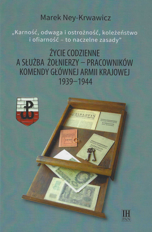 okładka Życie codzienne a służba żołnierzy pracowników Komendy Głównej Armii Krajowej 1939-1944 książka