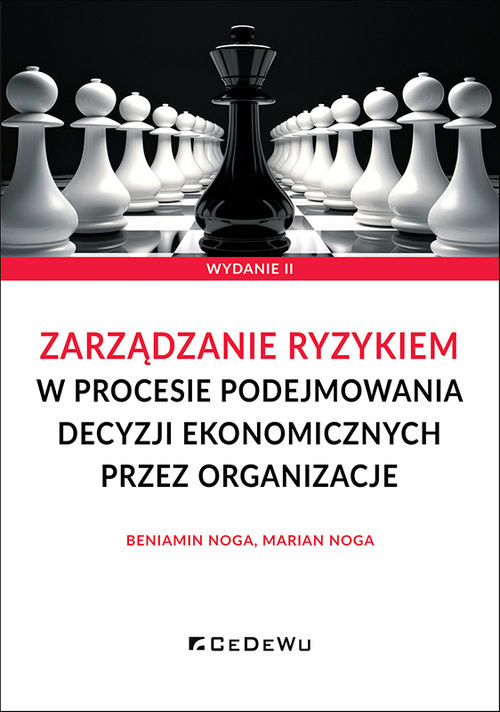 okładka Zarządzanie ryzykiem w procesie podejmowania decyzji ekonomicznych przez organizacje książka | Beniamin Noga