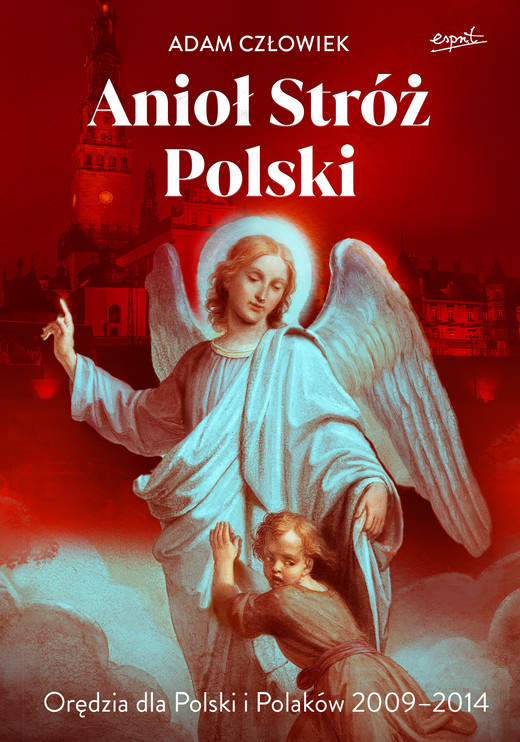 okładka Anioł Stróż Orędzia dla Polski i Polaków 2009-2014 książka
