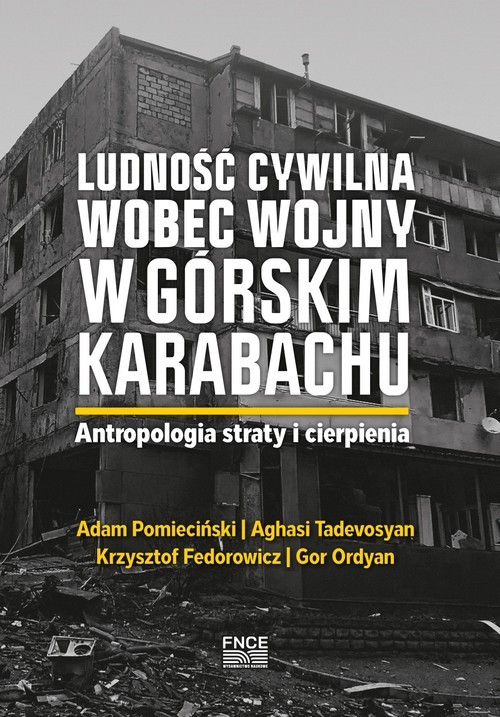 okładka Ludność cywilna wobec wojny w Górskim Karabachu. Antropologia straty i cierpienia książka | Fedorowicz Krzysztof, Adam Pomieciński