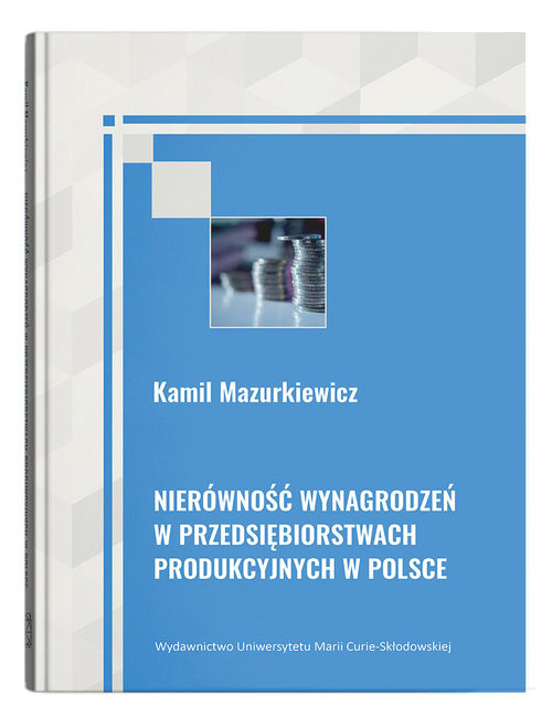 okładka Nierówność wynagrodzeń w przedsiębiorstwach produkcyjnych w Polsce książka