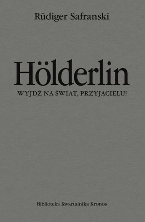 okładka Hölderlin. Wyjdź na świat, przyjacielu! książka | Rudiger Safranski