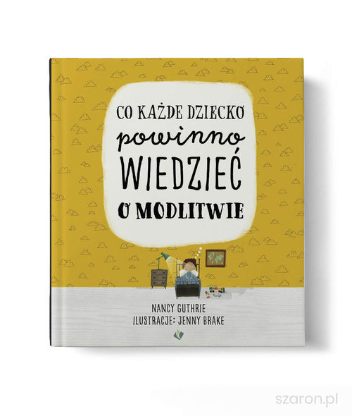 okładka Co każde dziecko powinno wiedzieć o modlitwie książka
