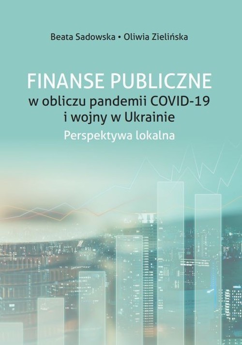 okładka Finanse Publiczne w obliczu pandemii COVID -19 i wojny w Ukrainie. Perspektywa lokalna książka