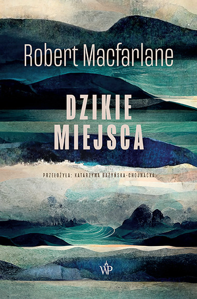 okładka Dzikie miejsca książka | Robert Macfarlane