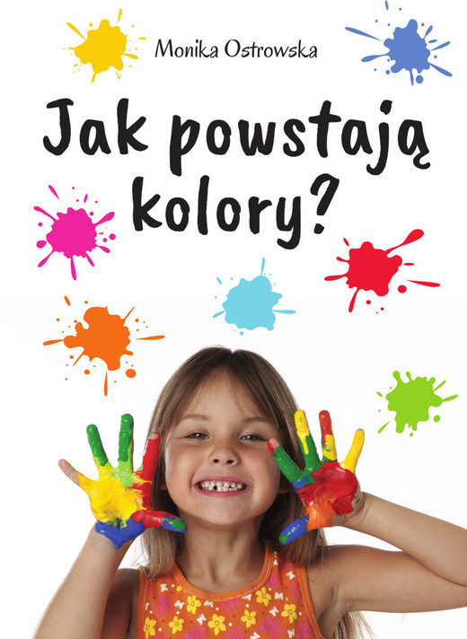 okładka Jak powstają kolory? książka | Monika Ostrowska