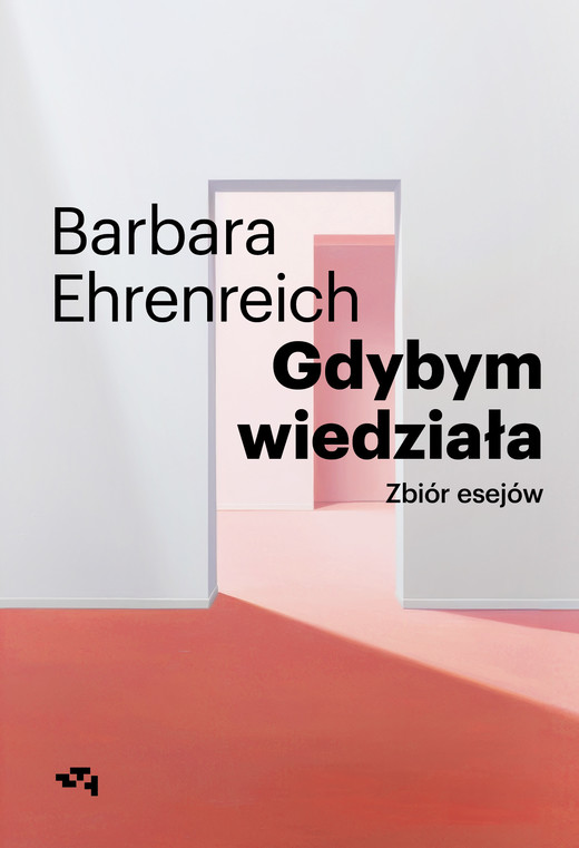okładka Gdybym wiedziała Wybór esejów książka | Barbara Ehrenreich