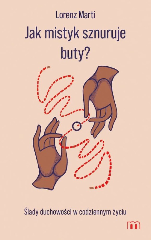 okładka Jak mistyk sznuruje buty? Ślady duchowości w codziennym życiu książka