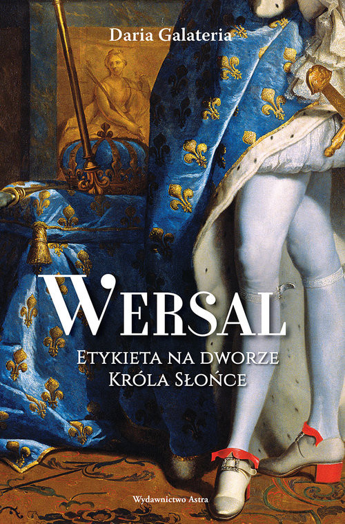 okładka Wersal Etykieta na dworze Króla Słońce książka