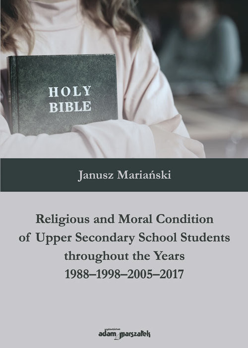 okładka Religious and Moral Condition of Upper Secondary School Students throughout the Years 1988-1998-2005 książka | Mariański Janusz