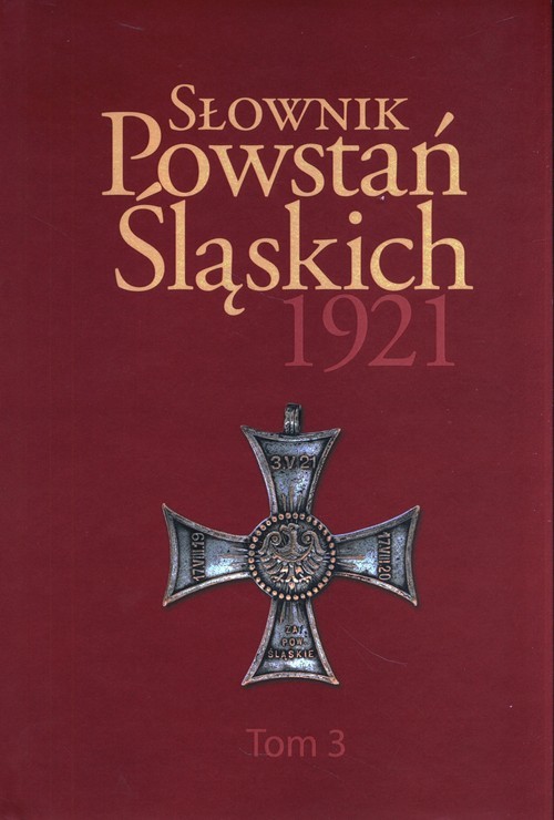 okładka Słownik Powstań Śląskich 1921 Tom 3 książka