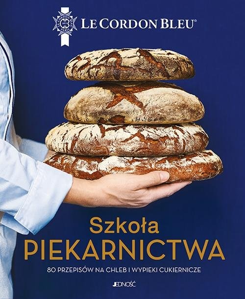 okładka Szkoła piekarnictwa 80 przepisów na chleb i wypieki cukiernicze Le Cordon Bleu książka