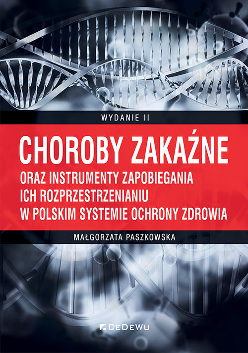 okładka Choroby zakaźne oraz instrumenty zapobiegania ich rozprzestrzenianiu w polskim systemie ochrony zdrowia książka