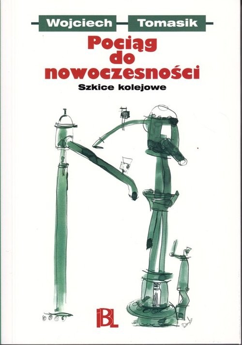 okładka Pociąg do nowoczesności Szkice kolejowe książka | Wojciech Tomasik