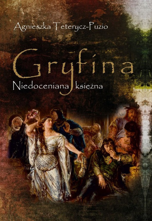 okładka Gryfina Niedoceniana księżna (1244/49-1303/09) książka | Agnieszka Teterycz-Puzio