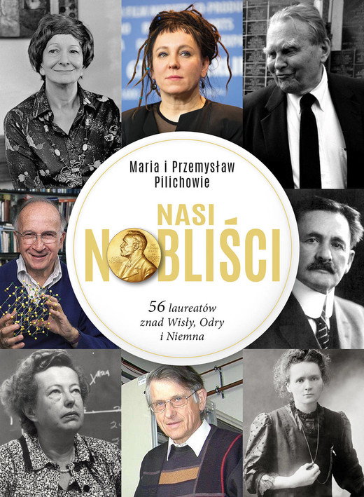 okładka Nasi Nobliści 56 laureatów znad Wisły, Odry i Niemna książka | Maria Pilich, Przemysław Pilich