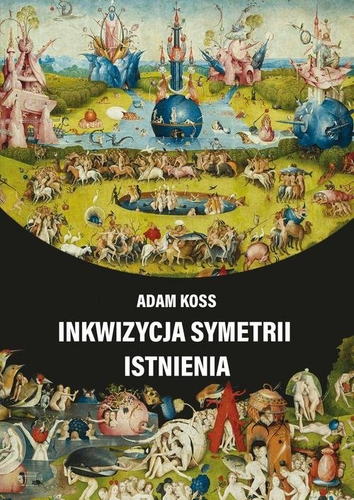 okładka Inkwizycja symetrii istnienia książka | Adam Koss
