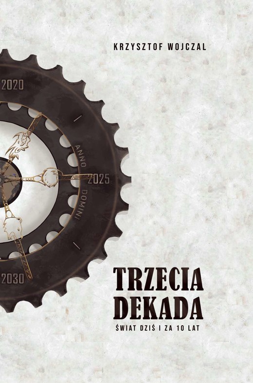 okładka Trzecia dekada Świat dziś i za 10 lat książka | Krzysztof Wojczal
