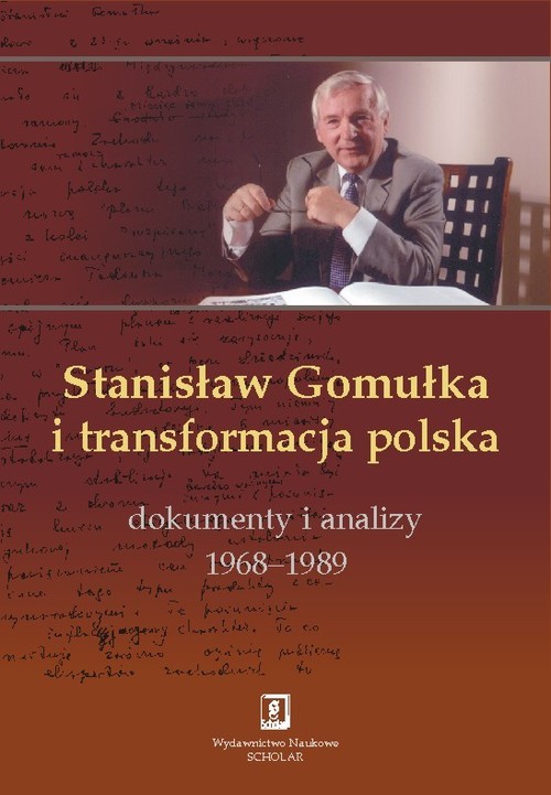 okładka Stanisław Gomułka i transformacja polska Dokumenty i analizy 1968 - 1989 książka