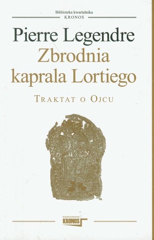 okładka Zbrodnia kaprala Lortiego Traktat o Ojcu książka | Legendre Pierre