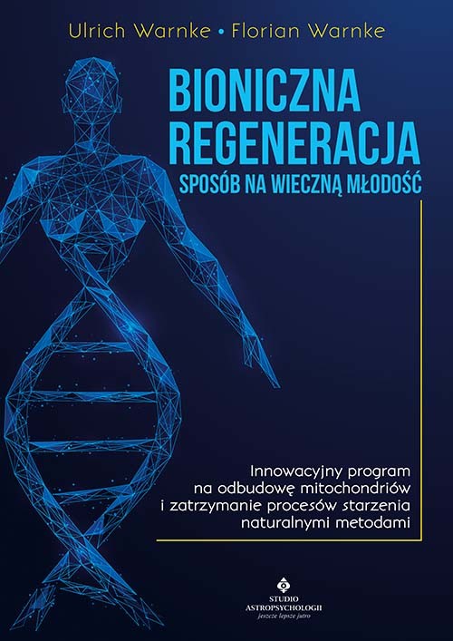 okładka Bioniczna regeneracja sposób na wieczną młodość książka | Dr Ulrich Warnke, Warnke Florian