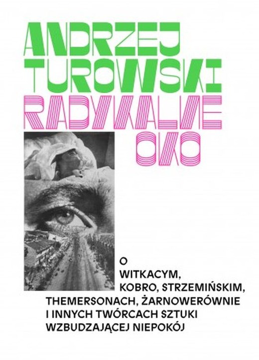 okładka Radykalne oko. Tom 1-2: 1. Argonauci, 2. Żołnierze O Witkacym, Strzemińskim, Themersonach, Żarnowerównie i innych twórcach sztuki wzbudzającej niepokój książka | Andrzej Turowski