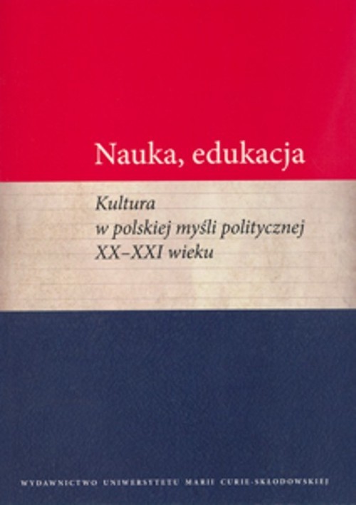 okładka Nauka edukacja Kultura w polskiej myśli politycznej XX - XXI wieku książka