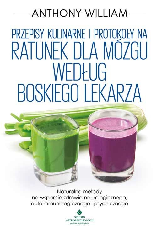 okładka Przepisy kulinarne i protokoły na Ratunek dla mózgu według Boskiego Lekarza książka | Anthony William