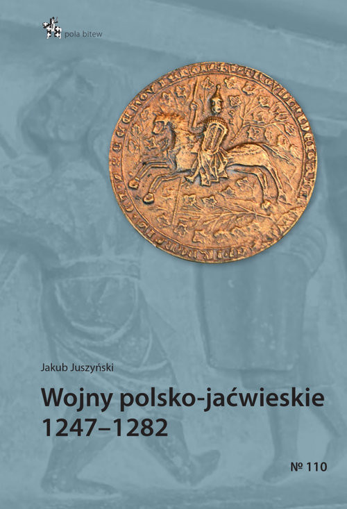 okładka Wojny polsko-jaćwieskie 1247-1282 książka | Juszyński Jakub