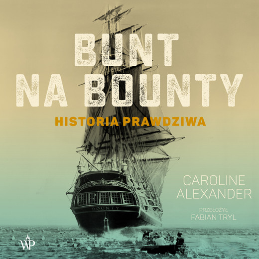okładka Bunt na Bounty. Historia prawdziwa audiobook | MP3 | Caroline Alexander