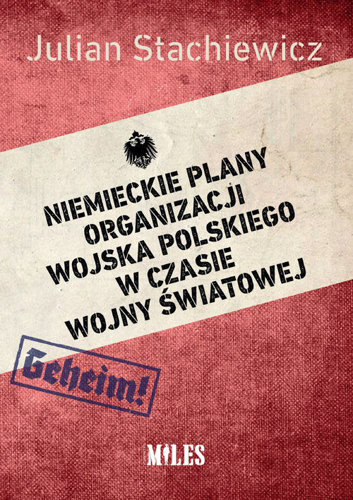 okładka Niemieckie plany organizacji Wojska Polskiego w czasie wojny światowej książka | Julian Stachiewicz