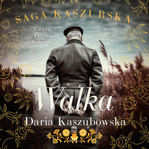 okładka Saga kaszubska. Tom 4. Walka audiobook | MP3 | Daria Kaszubowska
