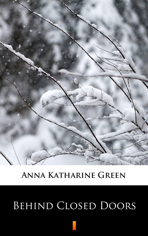okładka Behind Closed Doors ebook | epub, mobi | Anna Katharine Green